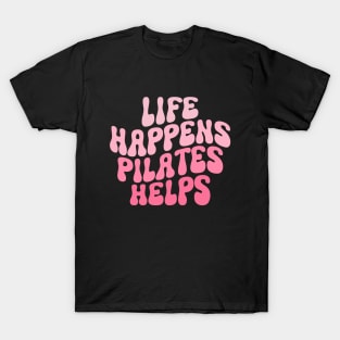 Workout Motivation Funny Pilates Mom Saying Life Happens Pilates Helps Workout yoga T-Shirt